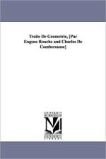 Traite de Geometrie, [Par Eugene Rouche and Charles de Comberousse] af Eugene Rouch