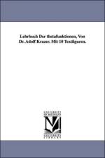 Lehrbuch Der thetafunktionen, Von Dr. Adolf Krazer. Mit 10 Textfiguren. af Adolf Krazer