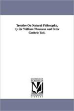 Treatise On Natural Philosophy, by Sir William Thomson and Peter Guthrie Tait. af William Thomson Baron Kelvin