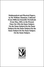 Mathematical and Physical Papers, by Sir William Thomson. Collected From Different Scientific Periodicals From May, 1841, to the Present Time.Vol. 4 af William Thomson Baron Kelvin