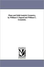 Plane and Solid Analytic Geometry, by William F. Osgood and William C. Graustein. af William F (William Fogg) Osgood