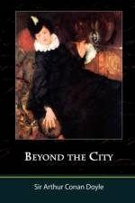 Beyond the City af Sir Arthur Conan Doyle