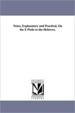 Notes, Explanatory and Practical, On the E Pistle to the Hebrews. af NONE