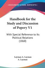 Handbook For The Study And Discussion Of Popery V1: With Special Reference To Its Political Relations (1868) af A Layman