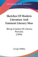 Sketches Of Modern Literature And Eminent Literary Men: Being A Gallery Of Literary Portraits (1846)