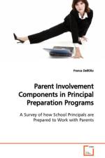 Parent Involvement Components in Principal Preparation Programs A Survey of how School Principals are Prepared to Work with Parents af Franca Dellolio