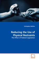 Reducing the Use of Physical Restraints - The Effect of Federal Legislation af Christopher McGlinn
