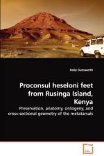 Proconsul heseloni feet from Rusinga Island, Kenya - Preservation, anatomy, ontogeny, and cross-sectional geometry of the metatarsals af Holly Dunsworth