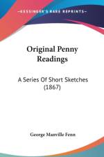 Original Penny Readings: A Series Of Short Sketches (1867) af George Manville Fenn