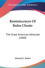 Reminiscences Of Rufus Choate: The Great American Advocate (1860) af Edward G. Parker