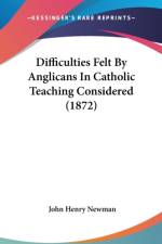 Difficulties Felt By Anglicans In Catholic Teaching Considered (1872) af John Henry Newman