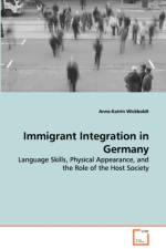 Immigrant Integration in Germany - Language Skills, Physical Appearance, and the Role of the Host Society af Anne-Katrin Wickboldt