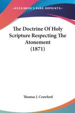 Doctrine Of Holy Scripture Respecting The Atonement (1871) af Thomas J. Crawford