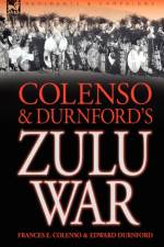 Colenso & Durnford's Zulu War af Frances E Colenso