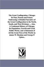 The Great Conflagration. Chicago af James Washington Sheahan
