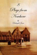 8 Plays from Nowhere af Dedwydd Jones