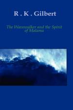 The Wave Walker and the Spirit of Malama af R. K. Gilbert