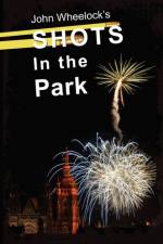 Shots in the Park af John Wheelock