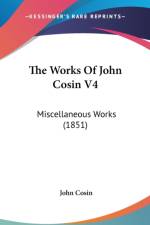 The Works Of John Cosin V4: Miscellaneous Works (1851) af John Cosin