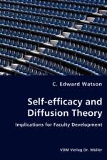 Self-efficacy and Diffusion Theory - Implications for Faculty Development af C Edward Watson
