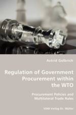 Regulation of Government Procurement within the WTO - Procurement Policies and Multilateral Trade Rules af Astrid Gelbrich