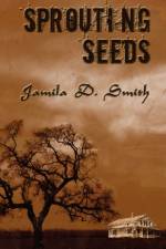 Sprouting Seeds af Jamila D. Smith