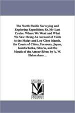 The North Pacific Surveying and Exploring Expedition; Er, My Last Cruise. Where We Went and What We Saw af Alexander Wylly Habersham
