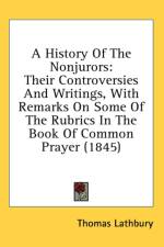 A History Of The Nonjurors: Their Controversies And Writings, With Remarks On Some Of The Rubrics In The Book Of Common Prayer (1845) af Thomas Lathbury