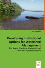 Developing Institutional Options for Watershed Management - The Sixaola Binational Watershed and af Paul Babladelis