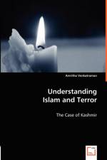 Understanding Islam and Terror - The Case of Kashmir af Amritha Venkatraman