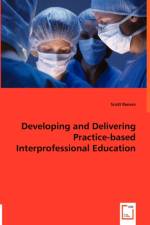 Developing and Delivering Practice-based Interprofessional Education af Scott (University of Toronto) Reeves