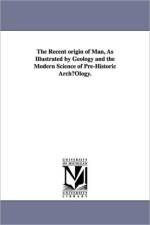 The Recent origin of Man, As Illustrated by Geology and the Modern Science of Pre-Historic ArchOlogy. af James P C (James Powell Cock Southall