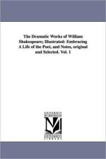 The Dramatic Works of William Shakespeare; Illustrated af William Shakespeare