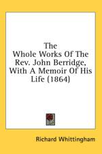 The Whole Works Of The Rev. John Berridge, With A Memoir Of His Life (1864) af Richard Whittingham