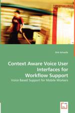 Context Aware Voice User Interfaces for Workflow Support af Dirk Schnelle