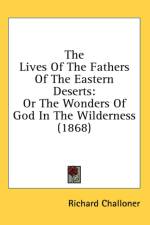 The Lives Of The Fathers Of The Eastern Deserts: Or The Wonders Of God In The Wilderness (1868) af Richard Challoner