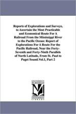 Reports of Explorations and Surveys, to Ascertain the Most Practicable and Economical Route For A Railroad From the Mississippi River to the Pacific Ocean af United States War Dept