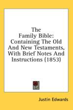 The Family Bible: Containing The Old And New Testaments, With Brief Notes And Instructions (1853)