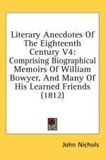 Literary Anecdotes Of The Eighteenth Century V4: Comprising Biographical Memoirs Of William Bowyer, And Many Of His Learned Friends (1812) af John Nichols