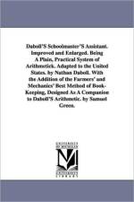 Daboll's Schoolmaster's Assistant. Improved and Enlarged. Being a Plain, Practical System of Arithmetick. Adapted to the United States. by Nathan Dabo af Nathan Daboll