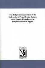 The Babylonian Expedition of the University of Pennsylvania. Letters to the Cassite Kings from the Temple Archives of Nippur. af University of Pennsylvania Babylonian E