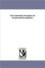 The Community Newspaper, Its Promise and Development. af Emerson Pitt Harris