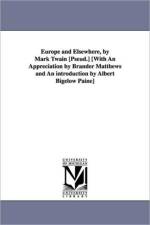 Europe and Elsewhere, by Mark Twain [Pseud.] [With an Appreciation by Brander Matthews and an Introduction by Albert Bigelow Paine] af Mark Twain