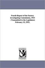 Fourth Report of the Factory Investigating Commission, 1915