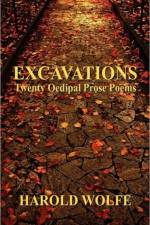 Excavations, Twenty Oedipal Prose Poems af Harold Wolfe
