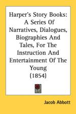 Harper's Story Books: A Series Of Narratives, Dialogues, Biographies And Tales, For The Instruction And Entertainment Of The Young (1854) af Jacob Abbott