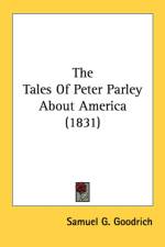 The Tales Of Peter Parley About America (1831) af Samuel G. Goodrich