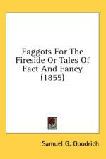 Faggots For The Fireside Or Tales Of Fact And Fancy (1855) af Samuel G. Goodrich