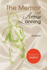 The Memoir of Arthur Lanning af Jay Bynum