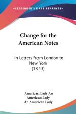 Change For The American Notes: In Letters From London To New York (1843)